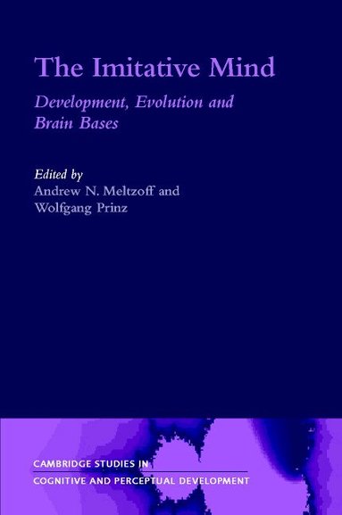 Andrew N. Meltzoff, Wolfgang Prinz - The Imitative Mind, Inbunden