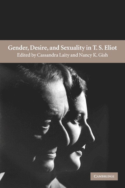 Gender, Desire, and Sexuality in T. S. Eliot 1
