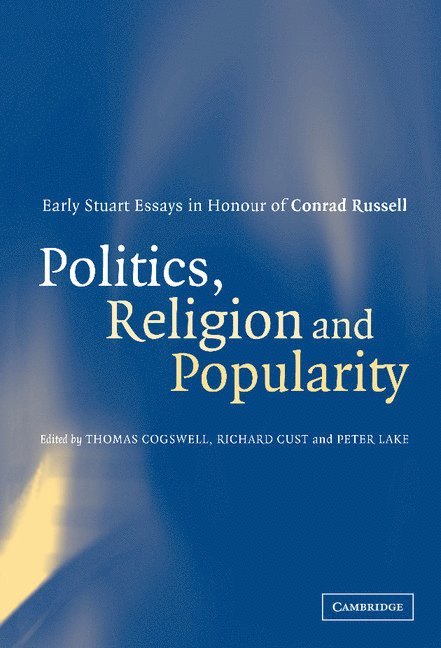 Politics, Religion and Popularity in Early Stuart Britain 1