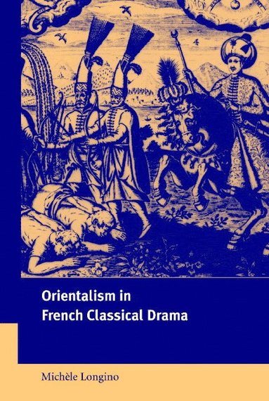 bokomslag Orientalism in French Classical Drama