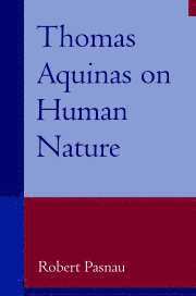 Robert Pasnau - Thomas Aquinas on Human Nature, Inbunden