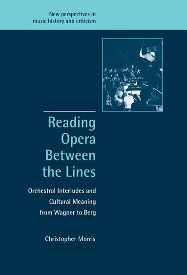 Christopher Morris - Reading Opera between the Lines, Inbunden