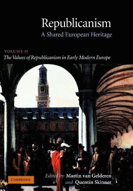 Republicanism: Volume 2, The Values of Republicanism in Early Modern Europe 1