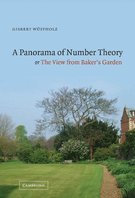 A Panorama of Number Theory or The View from Baker's Garden 1