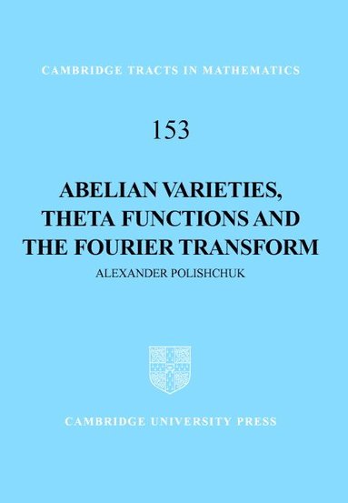 bokomslag Abelian Varieties, Theta Functions and the Fourier Transform