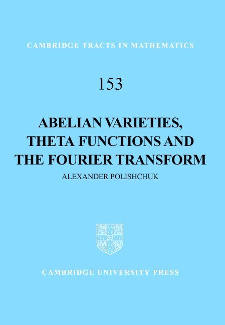 Abelian Varieties, Theta Functions and the Fourier Transform 1