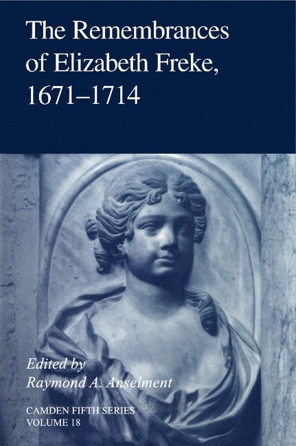 The Remembrances of Elizabeth Freke 1671-1714 1