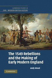 The 1549 Rebellions and the Making of Early Modern England 1