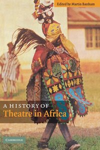 bokomslag A History of Theatre in Africa