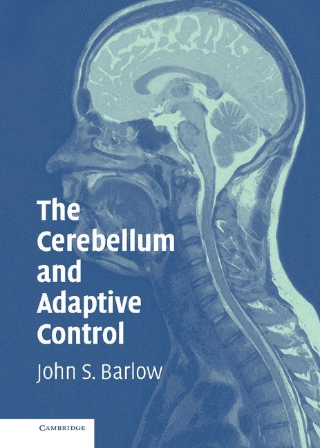 John S. Barlow - The Cerebellum and Adaptive Control, Inbunden