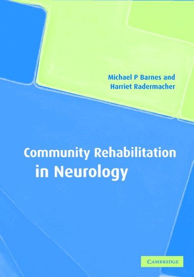 Michael P. Barnes, Harriet Radermacher - Community Rehabilitation in Neurology, Inbunden