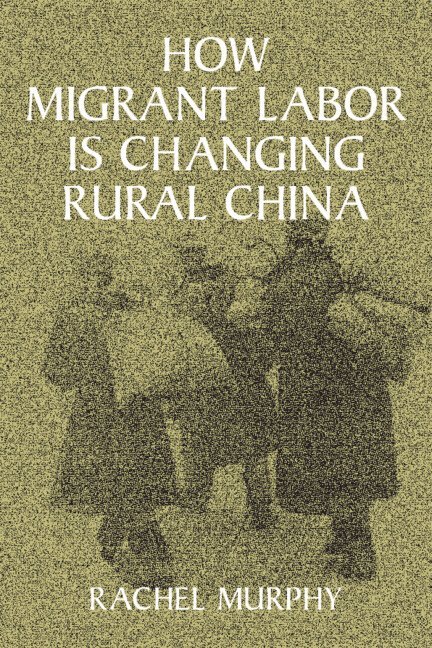 Cambridge) Murphy, Rachel (Jesus College, Rachel Murphy - How Migrant Labor is Changing Rural China, Inbunden