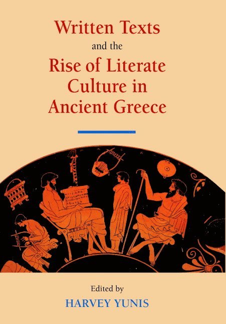 Written Texts and the Rise of Literate Culture in Ancient Greece 1