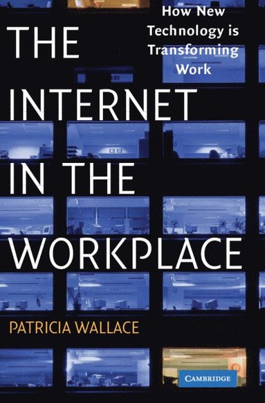 bokomslag The Internet in the Workplace: How New Technology Is Transforming Work