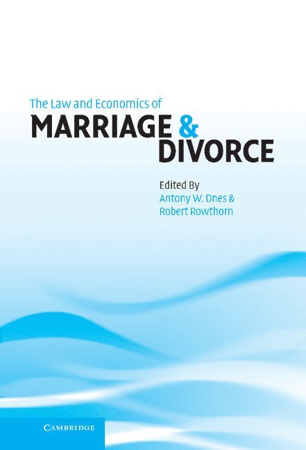 Antony W. (University of Hertfordshire) Dnes, Robert (University of Cambridge) Rowthorn, Antony W. Dnes, Robert Rowthorn - The Law and Economics of Marriage and Divorce, Inbunden