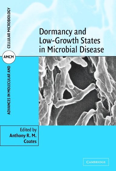 Anthony R. M. Coates - Dormancy and Low Growth States in Microbial Disease, Inbunden