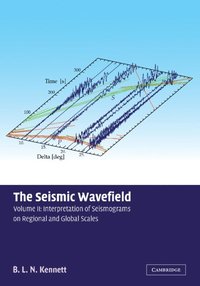 bokomslag The Seismic Wavefield: Volume 2, Interpretation of Seismograms on Regional and Global Scales