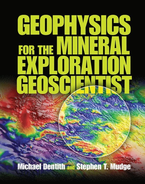 Geophysics for the Mineral Exploration Geoscientist 1