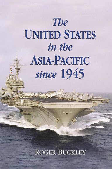 bokomslag The United States in the Asia-Pacific since 1945