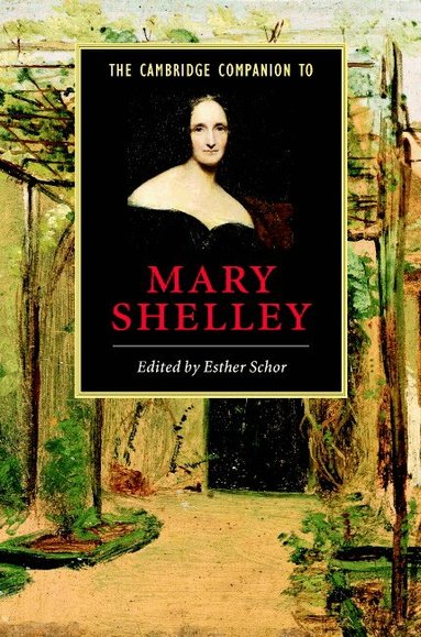 Esther Schor - The Cambridge Companion to Mary Shelley, Inbunden