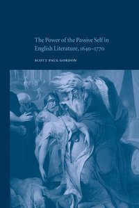 bokomslag The Power of the Passive Self in English Literature, 1640-1770