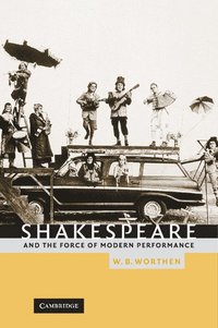 bokomslag Shakespeare and the Force of Modern Performance