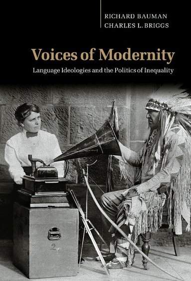 Richard Bauman, Charles L. Briggs - Voices of Modernity, Inbunden
