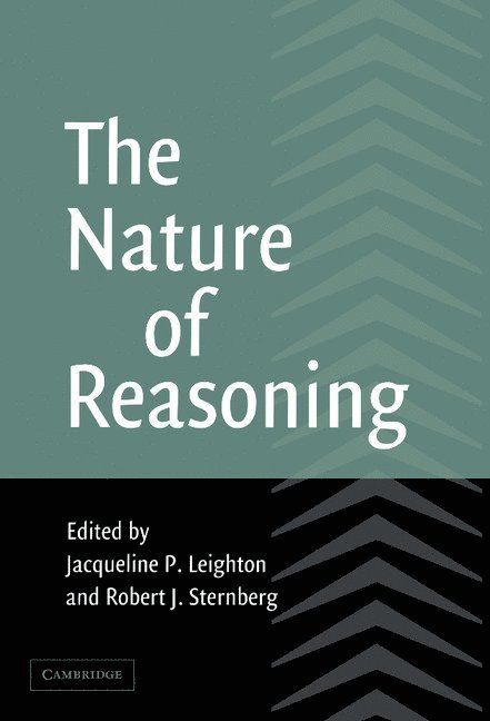 Jacqueline P. Leighton, Robert J. Sternberg, Jacqueline P. (University of Alberta) Leighton, Connecticut) Sternberg, Robert J. (Yale University, PhD Sternberg, Robert J. - The Nature of Reasoning, Inbunden
