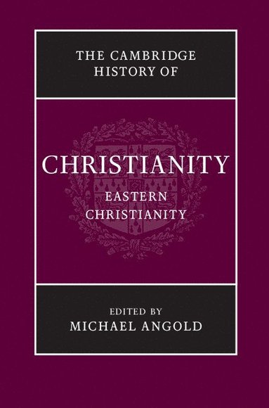 bokomslag The Cambridge History of Christianity: Volume 5, Eastern Christianity