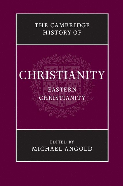 The Cambridge History of Christianity: Volume 5, Eastern Christianity 1