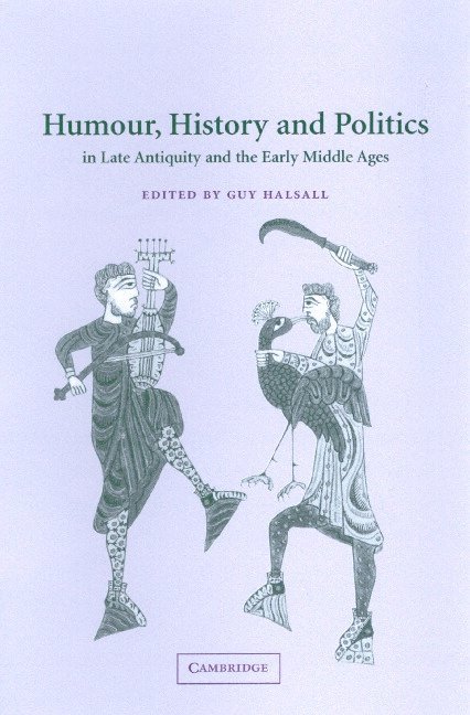 Humour, History and Politics in Late Antiquity and the Early Middle Ages 1