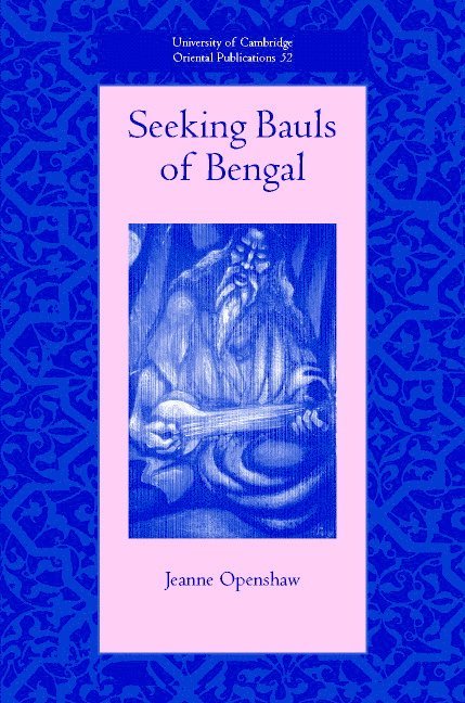 Jeanne (University of Edinburgh) Openshaw, Jeanne Openshaw - Seeking Bauls of Bengal, Inbunden