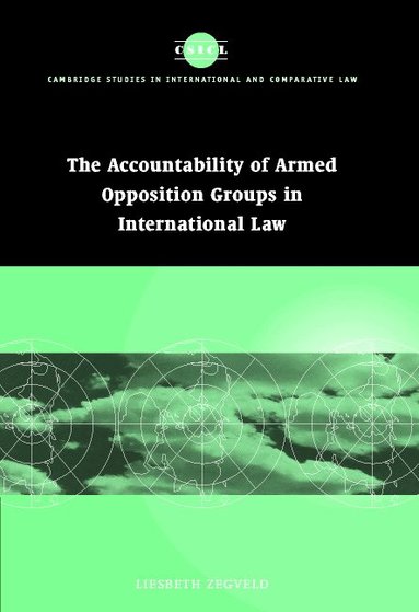 Liesbeth Zegveld, James Crawford, John Bell - Accountability of Armed Opposition Groups in International Law, Inbunden
