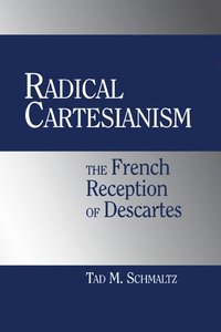 bokomslag Radical Cartesianism: The French Reception of Descartes