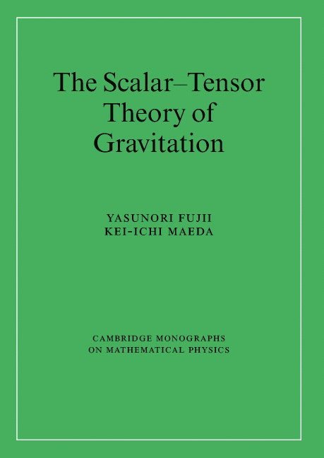 Tokyo) Fujii, Yasunori (Nihon University, Japan) Maeda, Kei-ichi (Waseda University, Yasunori Fujii, Kei-Ichi Maeda, Kei-ichi Maeda - The Scalar-Tensor Theory of Gravitation, Inbunden