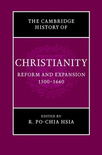bokomslag The Cambridge History of Christianity: Volume 6, Reform and Expansion 1500-1660