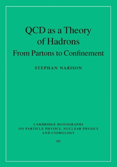 Stephan Narison - QCD as a Theory of Hadrons: From Partons to Confinement, Inbunden