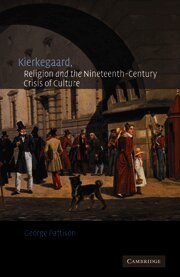 Kierkegaard, Religion and the Nineteenth-Century Crisis of Culture