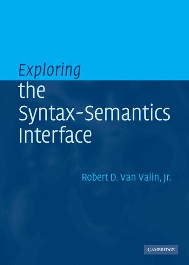 Robert D. van Valin, Jr. - Exploring the Syntax-Semantics Interface, Inbunden