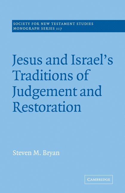 Jesus and Israel's Traditions of Judgement and Restoration 1