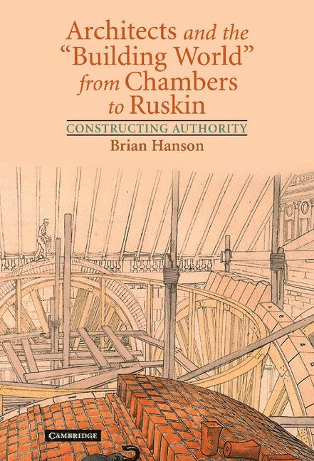 Architects and the 'Building World' from Chambers to Ruskin 1