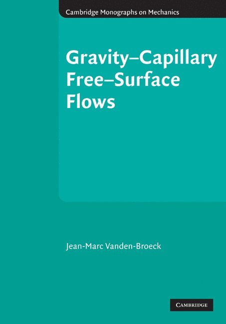Jean-Marc Vanden-Broeck, Jean-Marc (University College London) Vanden-Broeck - Gravity-Capillary Free-Surface Flows, Inbunden