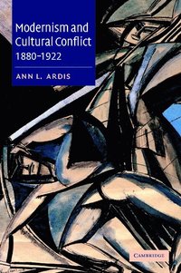 bokomslag Modernism and Cultural Conflict, 1880 1922