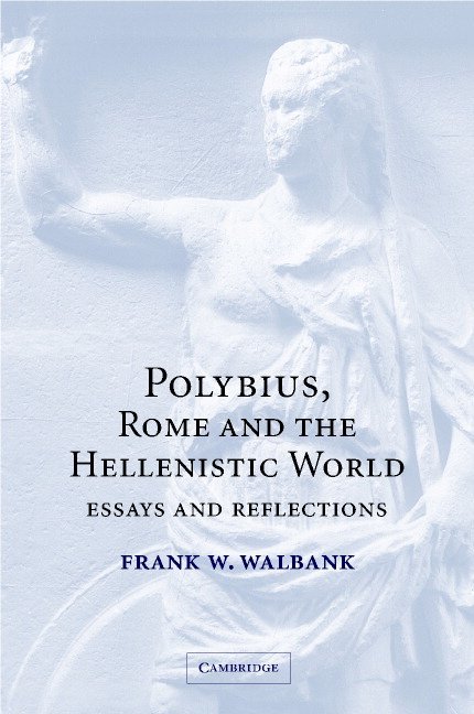Frank W. (University of Liverpool) Walbank, Frank Walbank, F. W. Walbank - Polybius, Rome and the Hellenistic World, Inbunden