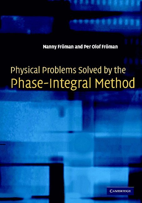 Sweden) Froman, Nanny (Uppsala Universitet, Sweden) Froman, Per Olof (Uppsala Universitet, Nanny Fröman, Per Olof Fröman - Physical Problems Solved by the Phase-Integral Method, Inbunden