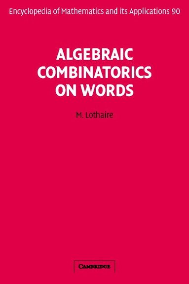 M. Lothaire, Jean Berstel - Algebraic Combinatorics on Words, Inbunden