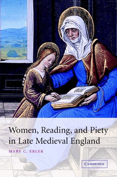 Mary C. Erler, Alastair Minnis, Patrick Boyde - Women, Reading, and Piety in Late Medieval England, Inbunden