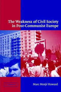 bokomslag The Weakness of Civil Society in Post-Communist Europe