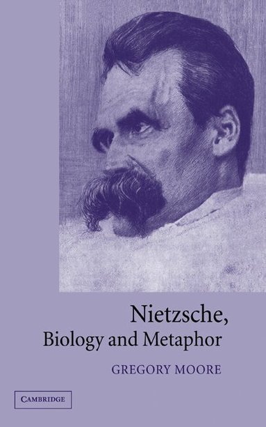 Gregory Moore - Nietzsche, Biology and Metaphor, Inbunden