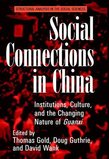 bokomslag Social Connections in China: Institutions, Culture, and the Changing Nature of Guanxi